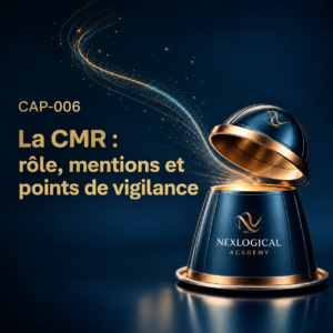 CAP-006 La CMR : rôles, mentions et points de vigilance